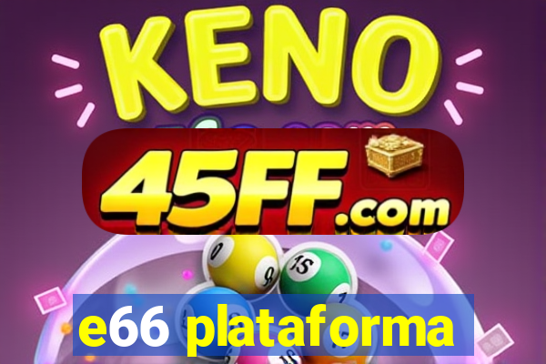 e66 plataforma
